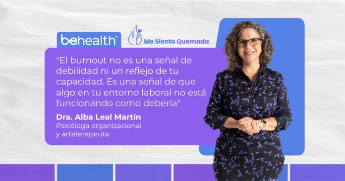 Dra. Alba Leal - Ignorar el burnot laboral sólo perpetúa el agotamiento y malestar; abordarlo con estrategias efectivas es el primer paso para tener bienestar
