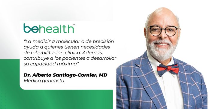 El Dr. Alberto Santiago-Cornier, MD, médico genetista compartió con BeHealth cómo se lleva a cabo la medicina molecular.