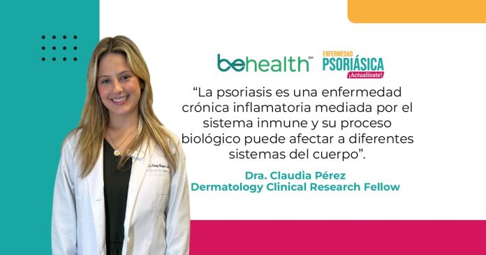 La Dra. Claudia Pérez, compartió con BeHealth los datos claves de la psoriasis como enfermedades asociadas, impacto en la salud mental etc.