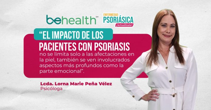En entrevista con BeHealth la Lcda. Lorna Marie Peña Vélez, la manera en que la ansiedad impacta la vida de los pacientes de psoriasis.