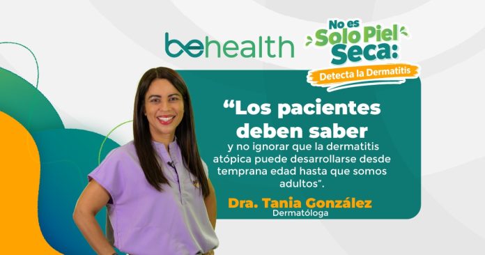 La Dra. Tania González, compartió con BeHealth datos claves sobre la dermatitis atópica como su tratamiento y manifestaciones.