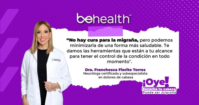 La Dra. Franchesca Fiorito Torres, compartió con BeHealth los aspectos claves de la migraña y desmintió los mitos más frecuentes.