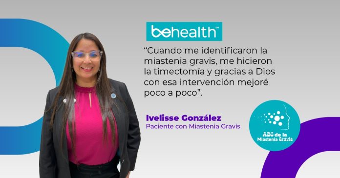 Desde la perspectiva de una paciente con miastenia gravis, Ivelisse González, compartió con BeHealth su experiencia con la enfermedad.