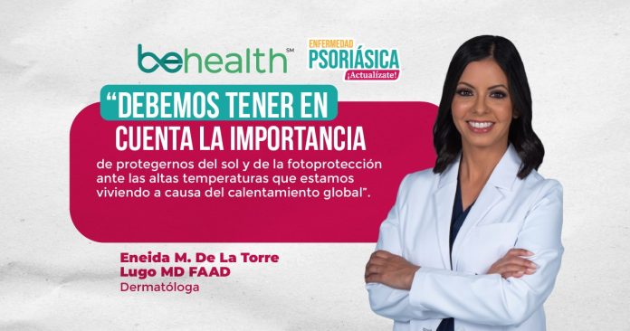 Las altas temperaturas presentadas en Puerto Rico son objeto de cuidar la salud de nuestra piel más en pacientes de psoriasis.