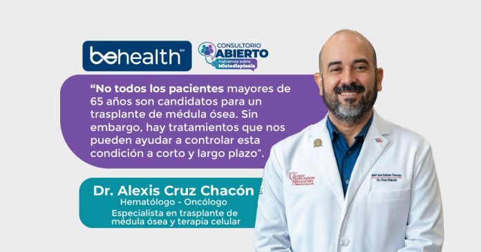 El Dr. Alexis Cruz Chacón, dialogó con BeHealth sobre las características principales del síndrome mielodisplásico y cómo se debe atender.