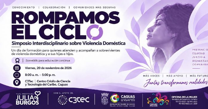 El 20 de noviembre, la Casa Protegida Julia de Burgos presentará el Simposio Interdisciplinario sobre Violencia Doméstica “Rompamos el Ciclo.