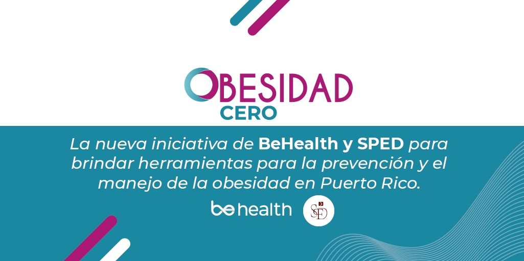 “Obesidad Cero” es una nueva iniciativa de BeHealth con la cual se busca brindar herramientas para la prevención y el manejo de la obesidad en las diferentes etapas de la vida, con el objetivo de disminuir la prevalencia de este trastorno alimenticio en Puerto Rico.